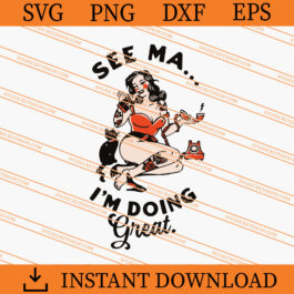 See Ma I am Doing Great SVG