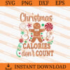 Christmas Calories Don't Count SVG, Christmas SVG, Gingerbread SVG 2 christmas calories do not count SVG
