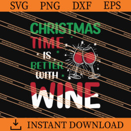 Christmas Time Is Better With Wine SVG, Christmas SVG