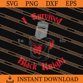 I Survived Black Knight SVG, Black Knight SVG, Monty Python SVG