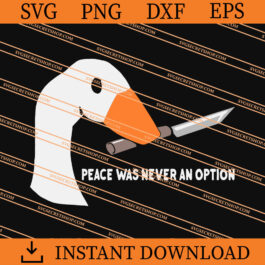 Peace Was Never An Option SVG, Peace SVG, Goose SVG