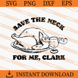 save the neck for me clark SVG