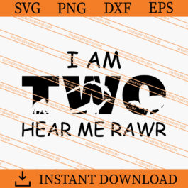 I Am Two Hear Me Rawr SVG, Funny Animal SVG, T Rex SVG