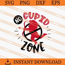 No Cupid Zone SVG, Cupid SVG, Love SVG, Funny SVG
