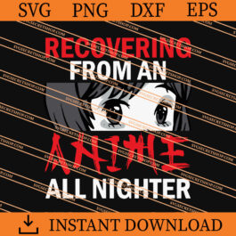 Recovering From An Anime All Nighter Girl SVG, Anime SVG