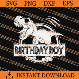 Birthday Boy Dinosaur SVG, Dinosaur SVG, Birthday Boy SVG