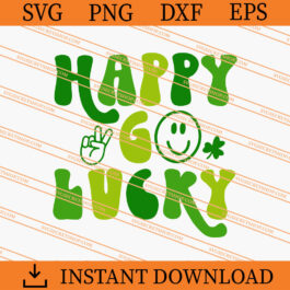 Happy Go Lucky SVG, Lucky SVG, Shamrock SVG, Funny SVG
