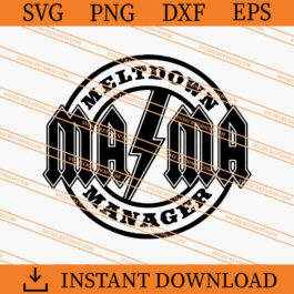 Mama Meltdown Manager SVG, Mama SVG, Mother's Day SVG