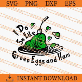 I Do So Like Green Eggs And Ham SVG