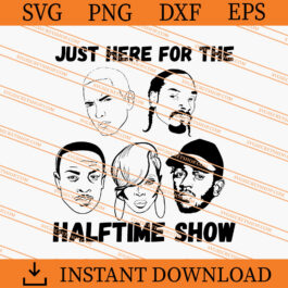 Just Here For The Halftime Show SVG, The Halftime Show SVG