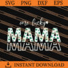 One Lucky Mama SVG, Lucky Mama SVG, Patrick's Day SVG 1 One Lucky mama SVG