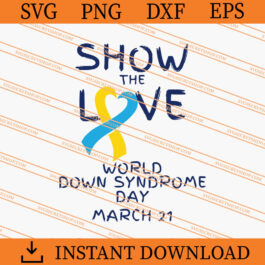 Show The Love World Down Syndrome Day SVG