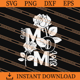 Best Mom Ever Rose SVG, Rose SVG, Best Mom Ever SVG