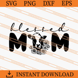 Blessed Mom Cow SVG, Cow SVG, Blessed Mom SVG