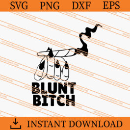 Blunt Bitch Weed SVG, Weed SVG, Blunt Bitch SVG