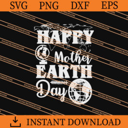 Happy Mother Earth Day SVG, Earth Day SVG, Mother SVG
