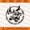 Jeep No Road No Problem Adventure SVG, Jeep SVG 1 Jeep No Road No Problem Adventure SVG