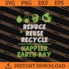 Reduce Reuse Recycle Happier Earth Day SVG, Earth Day SVG 2 Reduce Reuse Recycle Happier Earth Day SVG