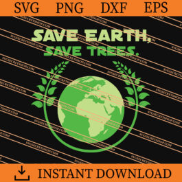 Save Earth Save Trees SVG, Earth Day SVG, Earth SVG