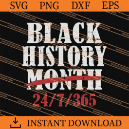 Black History Month 24-7-365 SVG, Black History SVG