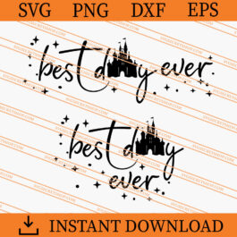 Disney Best Day Ever SVG, Disney SVG, Disney Castle SVG