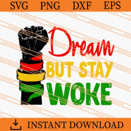 Dream But Say Woke SVG, Black History SVG, Funny Black Quote SVG