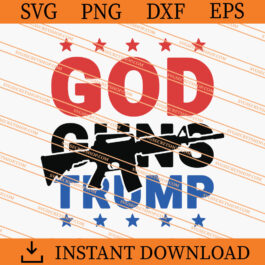 God Guns Trump SVG, Trump SVG, Donald Trump SVG, Guns SVG