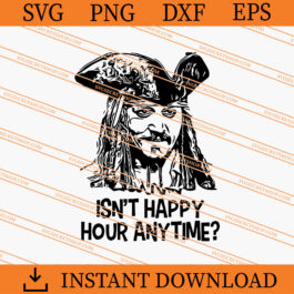 Isn't Happy Hour Anytime SVG, Johnny Depp SVG, Happy Hour SVG