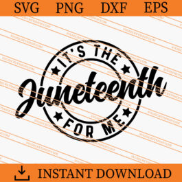 Its The Juneteenth For Me SVG