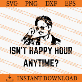 Johnny Depp Isn't Happy Hour Anytime SVG, Johnny Depp SVG