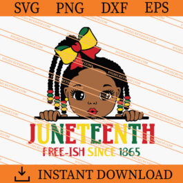 Juneteenth Free Ish Since 1865 Black Girl SVG