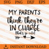 My Parents Think They Are In Charge SVG, Family SVG 2 My Parents Think They are In Charge SVG