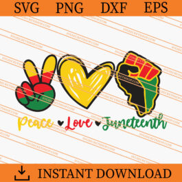 Peace Love Juneteenth SVG