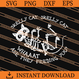 Skelly Cat Skelly Cat What Are They Feeding You SVG, Cat SVG