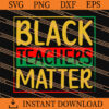 Black Teachers Matter SVG, Black Teachers SVG 2 Black Teachers Matter SVG