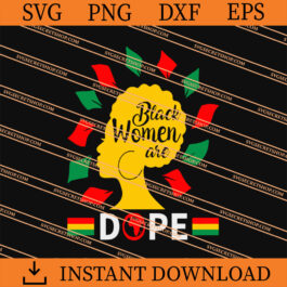 Black Women Are Dope SVG, Black Women SVG