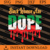 Black Women Are Dope SVG