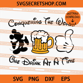 Conquering The World One Drink At A Time SVG