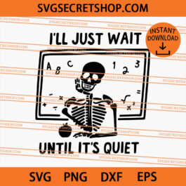 I Will Just Wait Until Quiet Skeleton SVG