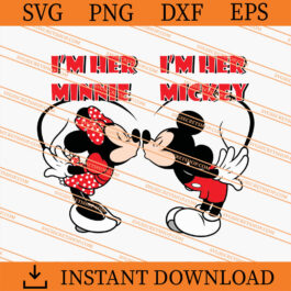 I Am Her Minnie I Am Her Mickey