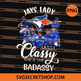 Jays Lady Sassy Classy And A Tad Badassy PNG