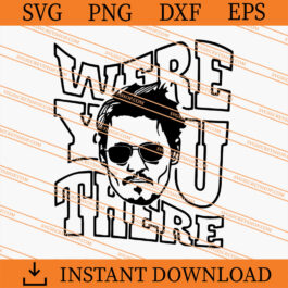 Johnny Depp Were You There SVG, Johnny Depp SVG