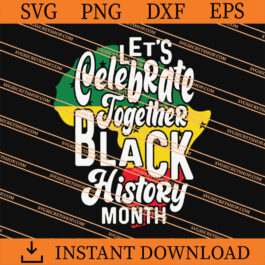 Lets Celebrate Together Black History Month SVG