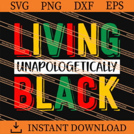 Living Unapologetically Black SVG