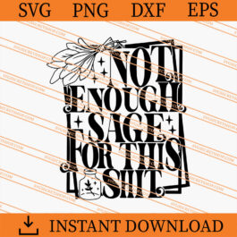 Not Enough Sage For this Shit SVG, Crystals SVG