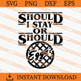 Should I Stay Or Should I Eggo SVG, Stranger Things SVG