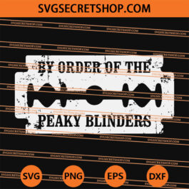 By Order Of The Peaky Blinders Razor Blade SVG