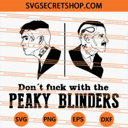 Don't Fuck With The Peaky Blinders SVG