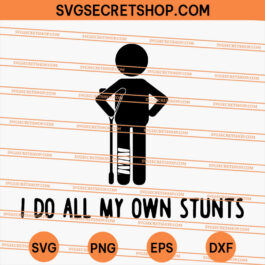I Do All My Own Stunts SVG, Trending SVG, Funny Saying SVG