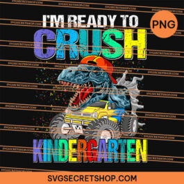 I'm Ready To Crush Kindergarten Boys Back To School Dinosaur PNG